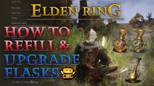 How to Upgrade Flasks in Elden Ring: A Comprehensive Guide