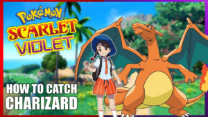 How to Get Charizard in Pokémon Scarlet and Violet?