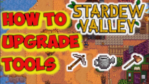 How to Upgrade Tools in Stardew Valley?